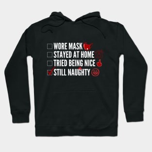 Wore Mask, Stayed at Home, Tried Being Nice, Still Naughty Hoodie